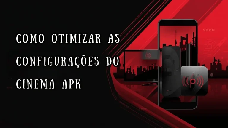 Como Otimizar as Configurações do Cinema APK